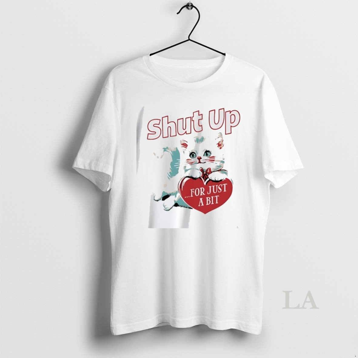 Original Kitten Shut Up For Just A Bit Heart - Adult & Kids T-Shirts, Sweatshirts & Hoodies apparel design preview 1
