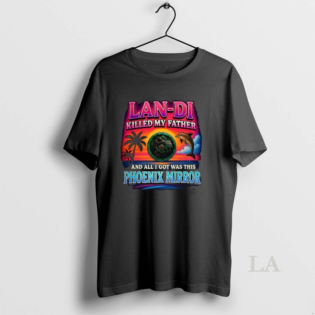 Original Lan Di Killed My Father And All I Got Was - Adult & Kids T-Shirts, Sweatshirts & Hoodies apparel design preview 1
