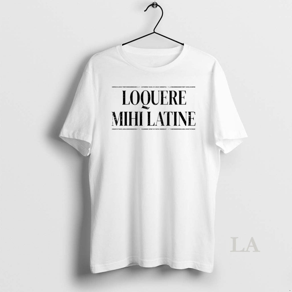 Original Loquere Mihi Latine Talk Latin To Me - Adult & Kids T-Shirts, Sweatshirts & Hoodies apparel design preview 1