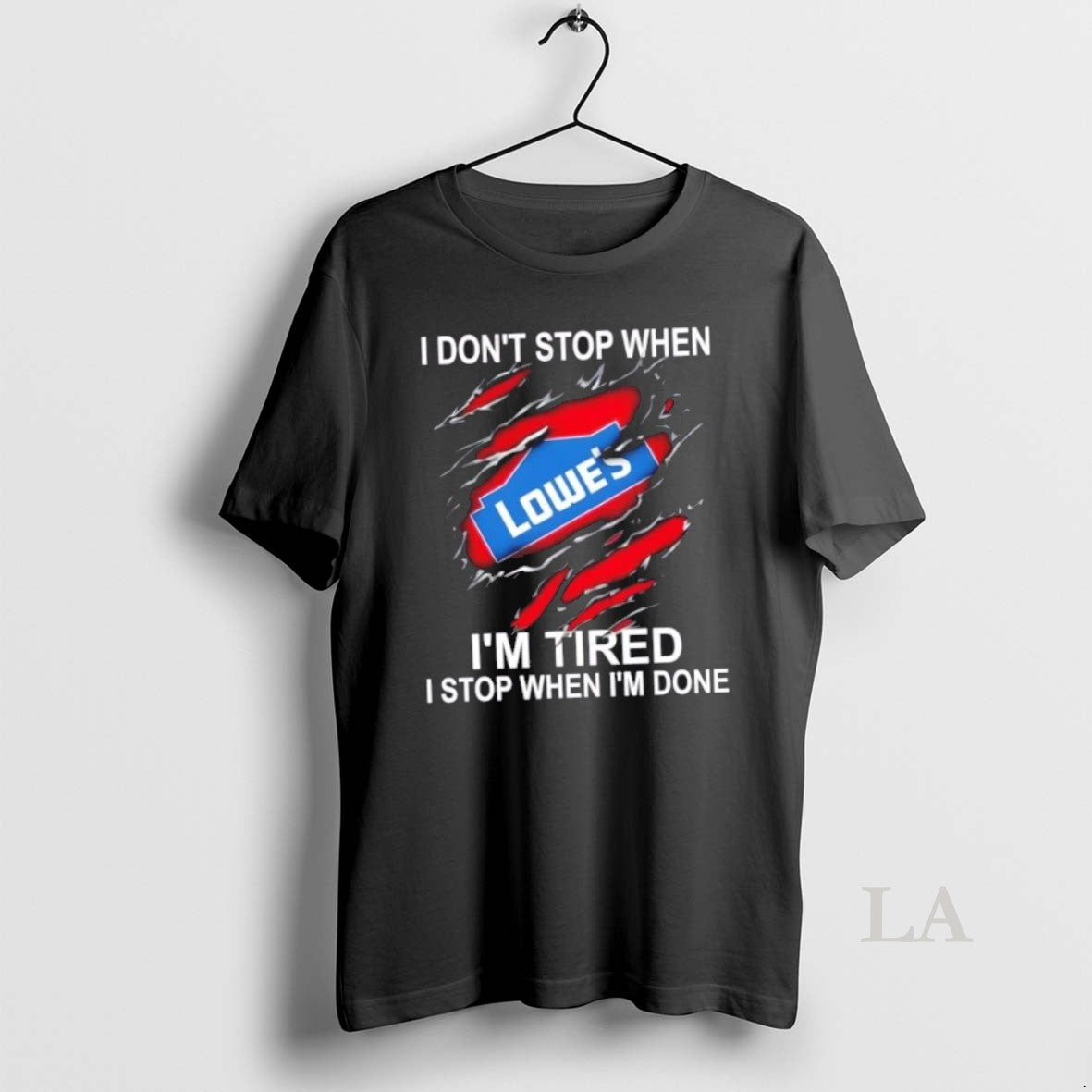 Original Lowes I Dont Stop When Im Tired Done - Adult & Kids T-Shirts, Sweatshirts & Hoodies apparel design preview 1