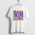 Original Maga Never Creates It Only Destroys - Adult & Kids T-Shirts, Sweatshirts & Hoodies apparel design preview 1