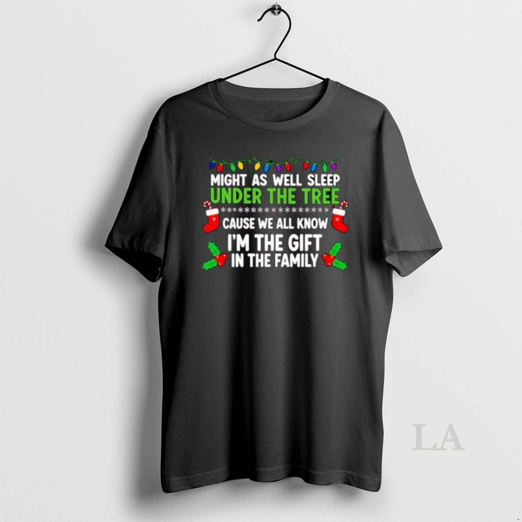 Original Might As Well Sleep Under The Tree Cause We - Adult & Kids T-Shirts, Sweatshirts & Hoodies apparel design preview 1