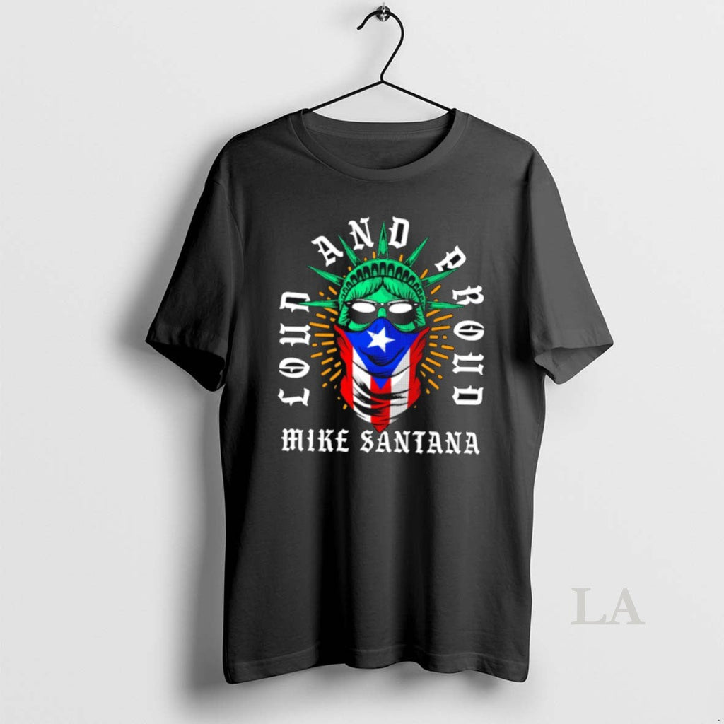 Original Mike Santana Loud And Proud - Adult & Kids T-Shirts, Sweatshirts & Hoodies apparel design preview 1