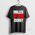 Original Miles Fn Journey - Adult & Kids T-Shirts, Sweatshirts & Hoodies apparel design preview 1