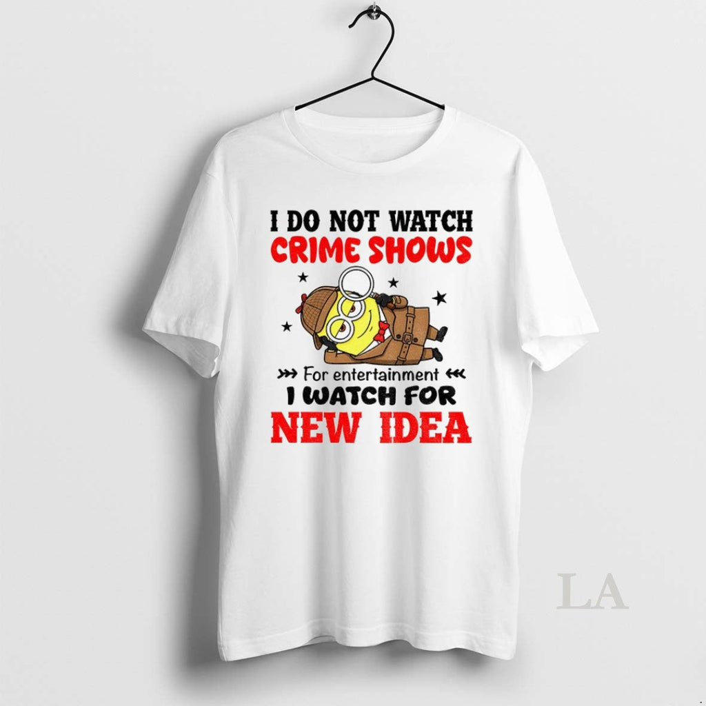 Original Minion I Do Not Watch Crime Shows For - Adult & Kids T-Shirts, Sweatshirts & Hoodies apparel design preview 1