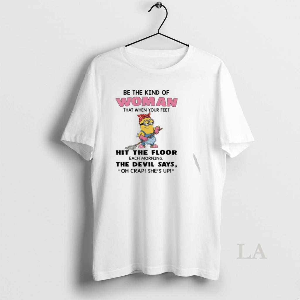 Original Minion Be The Kind Of Woman That When Your - Adult & Kids T-Shirts, Sweatshirts & Hoodies apparel design preview 1