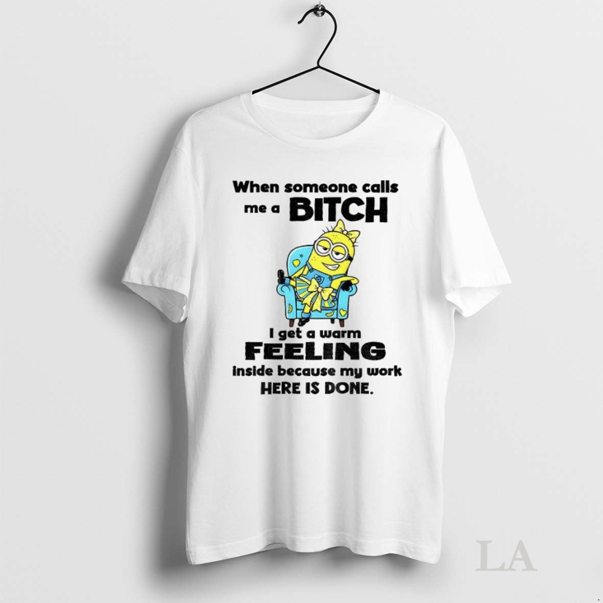 Original Minion When Someone Calls Me A Bitch I Get - Adult & Kids T-Shirts, Sweatshirts & Hoodies apparel design preview 1