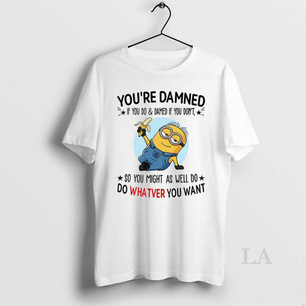 Original Minion Youre Damned If You Do And Dont So - Adult & Kids T-Shirts, Sweatshirts & Hoodies apparel design preview 1