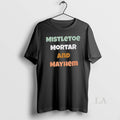 Original Mistletoe Mortar And Mayhem - Adult & Kids T-Shirts, Sweatshirts & Hoodies apparel design preview 1