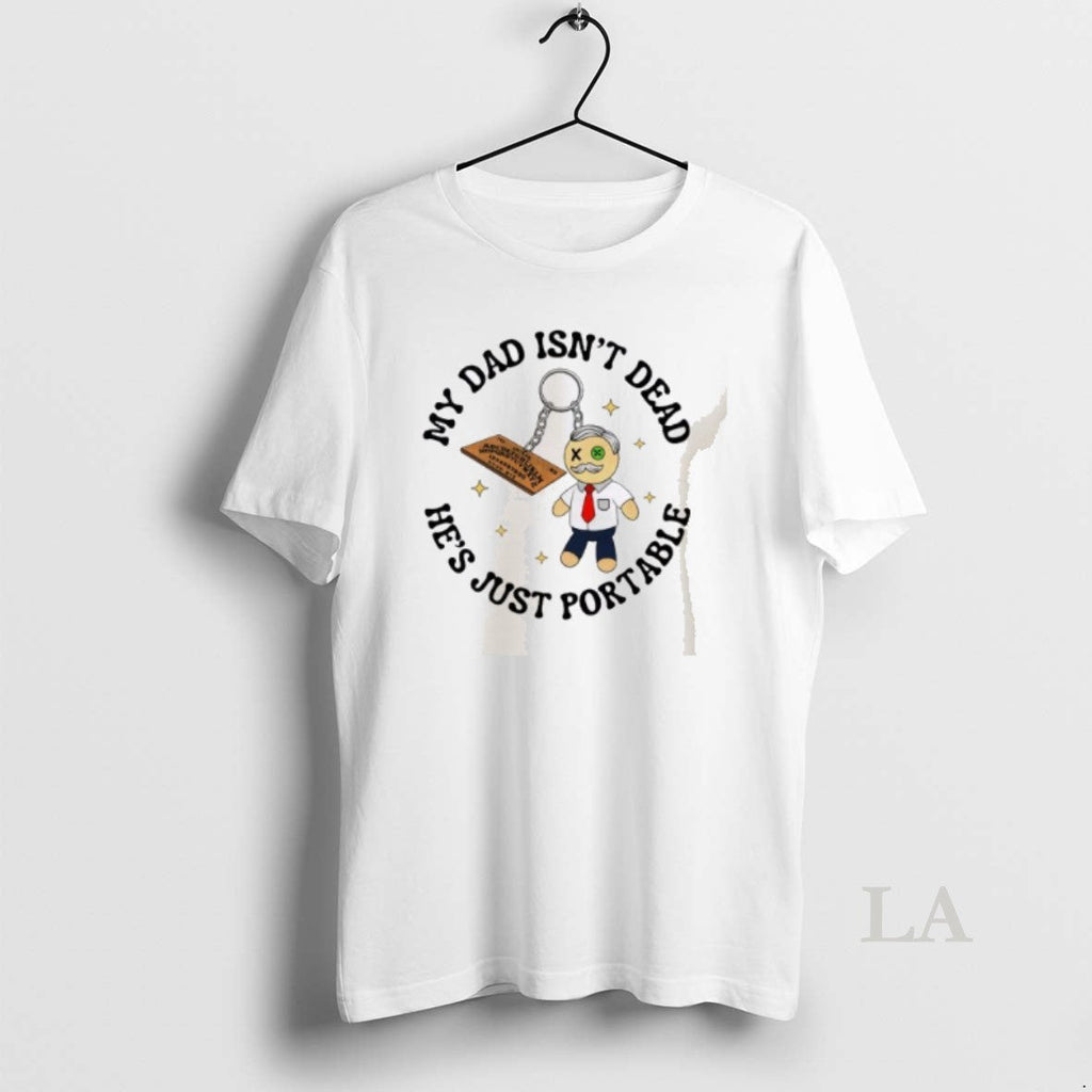 Original My Dad Isnt Dead Hes Just Portable Ouija - Adult & Kids T-Shirts, Sweatshirts & Hoodies apparel design preview 1