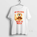 Original My Eye Have Seen To Much Ceramic And Classic - Adult & Kids T-Shirts, Sweatshirts & Hoodies apparel design preview 1