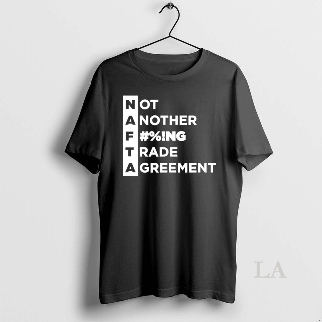 Original Nafta Not Another Fucking Trade Agreement - Adult & Kids T-Shirts, Sweatshirts & Hoodies apparel design preview 1