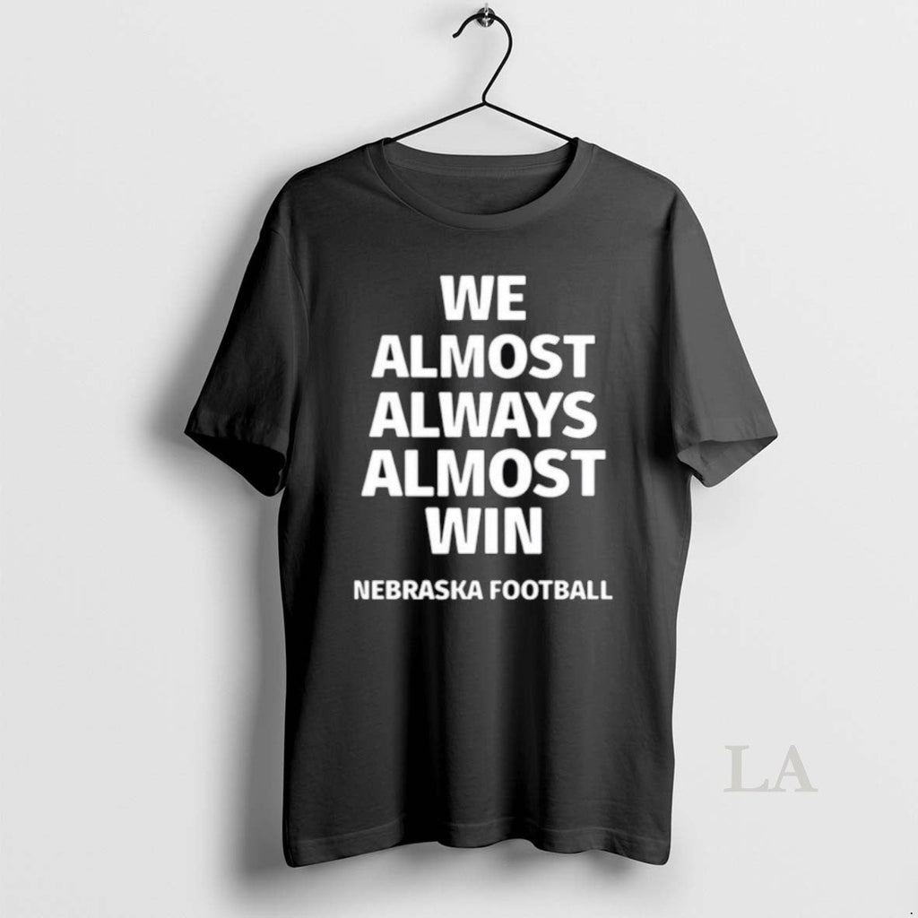 Original Nebraska Cornhuskers We Almost Always Win - Adult & Kids T-Shirts, Sweatshirts & Hoodies apparel design preview 1