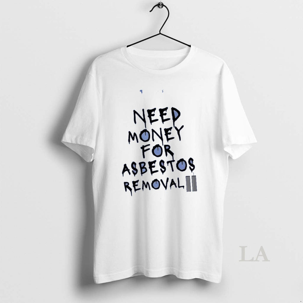 Original Need Money For Asbestos Removal - Adult & Kids T-Shirts, Sweatshirts & Hoodies apparel design preview 1