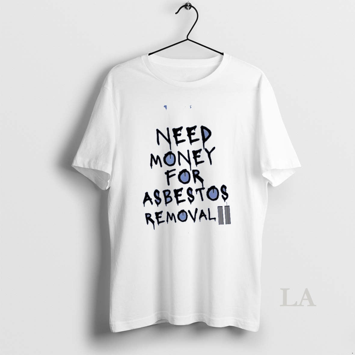 Original Need Money For Asbestos Removal - Adult & Kids T-Shirts, Sweatshirts & Hoodies apparel design preview 1