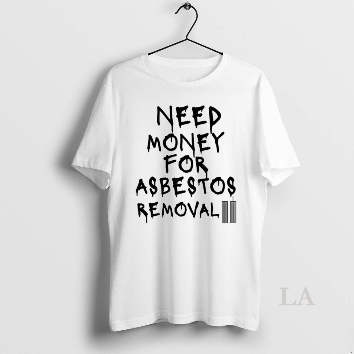 Original Need Money For Asbestos Removal Meme - Adult & Kids T-Shirts, Sweatshirts & Hoodies apparel design preview 1