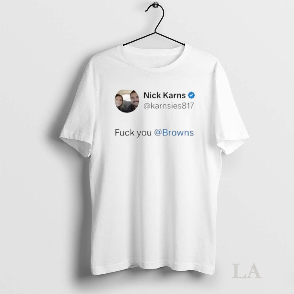Original Nick Karns Fuck You Browns - Adult & Kids T-Shirts, Sweatshirts & Hoodies apparel design preview 1