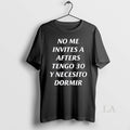 Original No Me Invites A Afters Tengo 30 Y Necesito - Adult & Kids T-Shirts, Sweatshirts & Hoodies apparel design preview 1