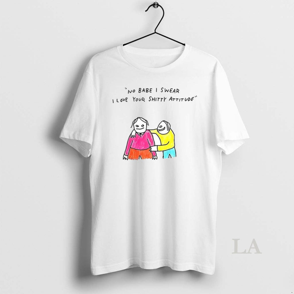 Original No Babe I Swear Love Your Shitty Attitude - Adult & Kids T-Shirts, Sweatshirts & Hoodies apparel design preview 1