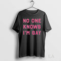 Original No One Knows Im Gay - Adult & Kids T-Shirts, Sweatshirts & Hoodies apparel design preview 1