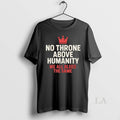 Original No Throne Above Humanity We All Bleed The - Adult & Kids T-Shirts, Sweatshirts & Hoodies apparel design preview 1