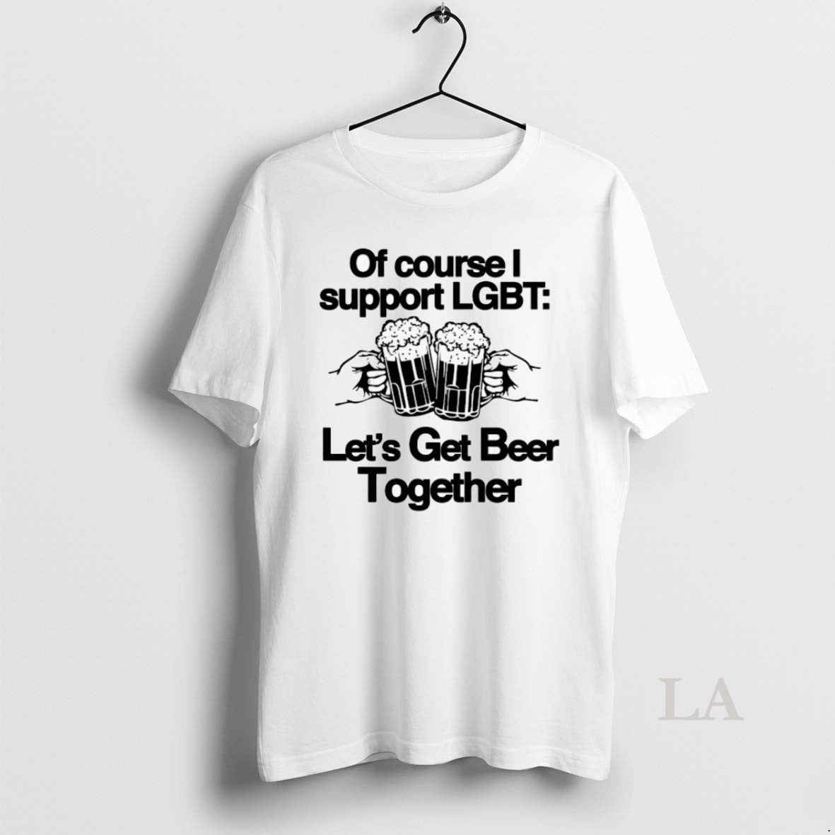 Original Of Course I Support Lgbt Lets Get Beer - Adult & Kids T-Shirts, Sweatshirts & Hoodies apparel design preview 1