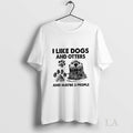 Original Otter I Like Dogs And Otters Maybe 3 People - Adult & Kids T-Shirts, Sweatshirts & Hoodies apparel design preview 1
