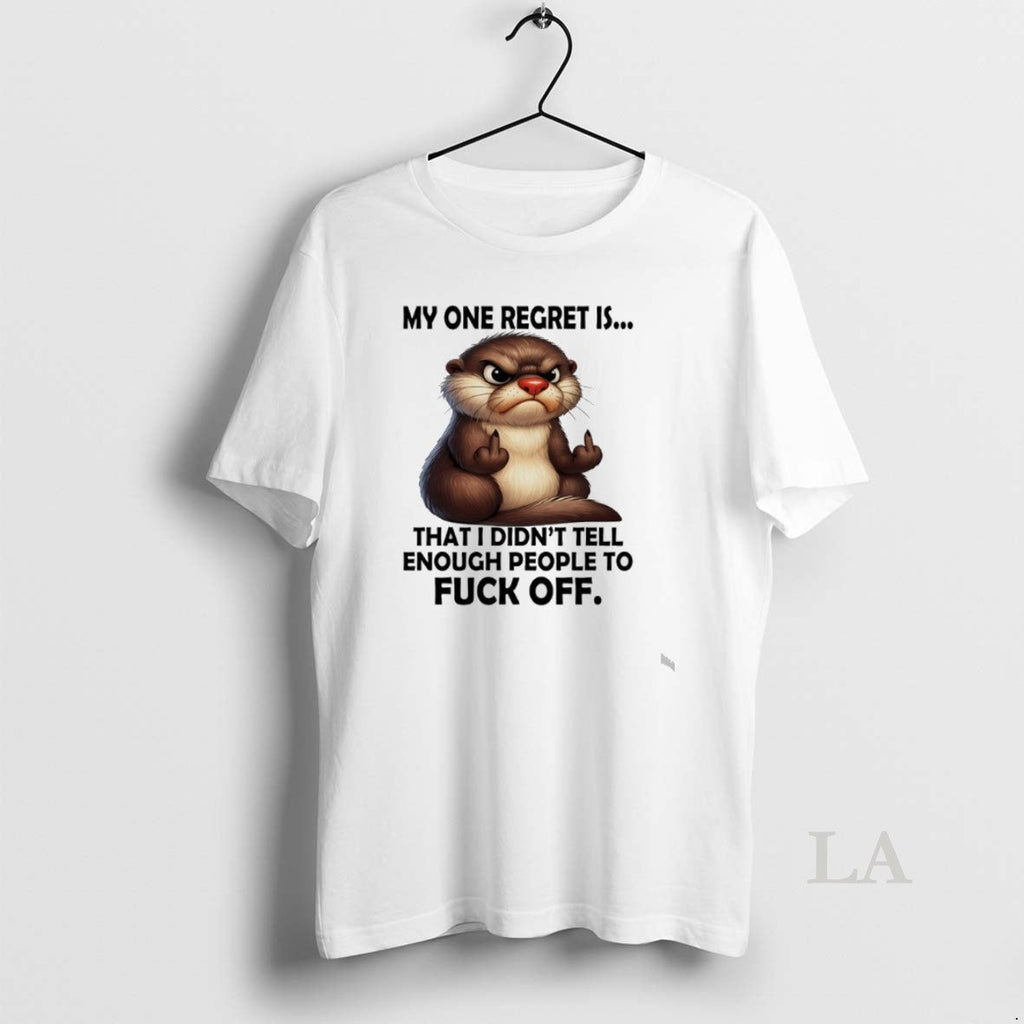 Original Otter My Regret Is That I Didnt Tell Enough - Adult & Kids T-Shirts, Sweatshirts & Hoodies apparel design preview 1