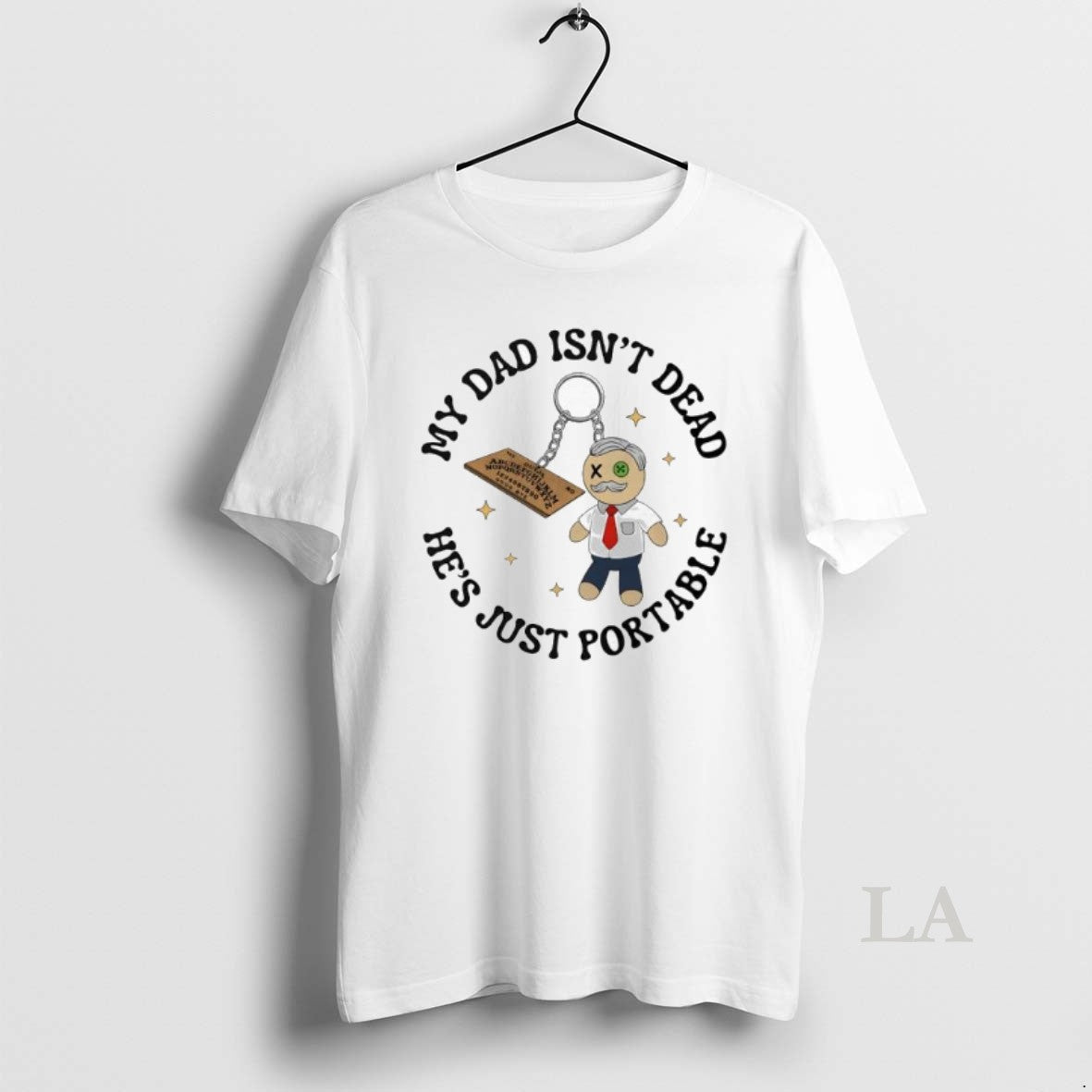 Original Ouija Board Doll My Dad Isnt Dead Hes Just - Adult & Kids T-Shirts, Sweatshirts & Hoodies apparel design preview 1