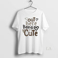 Original Out Here Being Cute - Adult & Kids T-Shirts, Sweatshirts & Hoodies apparel design preview 1