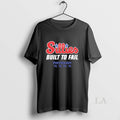 Original Philadelphia Sillies Built To Fail - Adult & Kids T-Shirts, Sweatshirts & Hoodies apparel design preview 1
