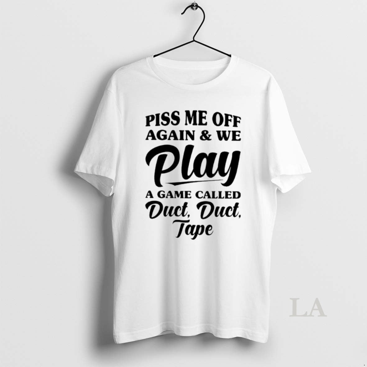 Original Piss Me Off Again And We Play A Game Called - Adult & Kids T-Shirts, Sweatshirts & Hoodies apparel design preview 1