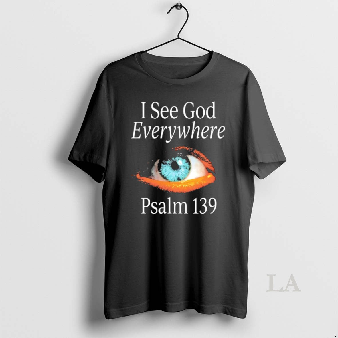 Original Psalm 139 I See God Everywhere - Adult & Kids T-Shirts, Sweatshirts & Hoodies apparel design preview 1