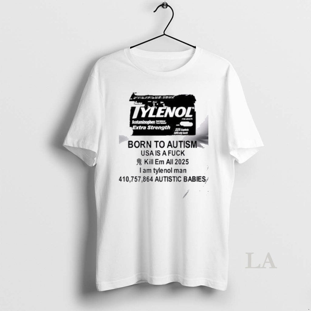 Original Qqps89hx Tylenol Born To Autism Usa Is A - Adult & Kids T-Shirts, Sweatshirts & Hoodies apparel design preview 1