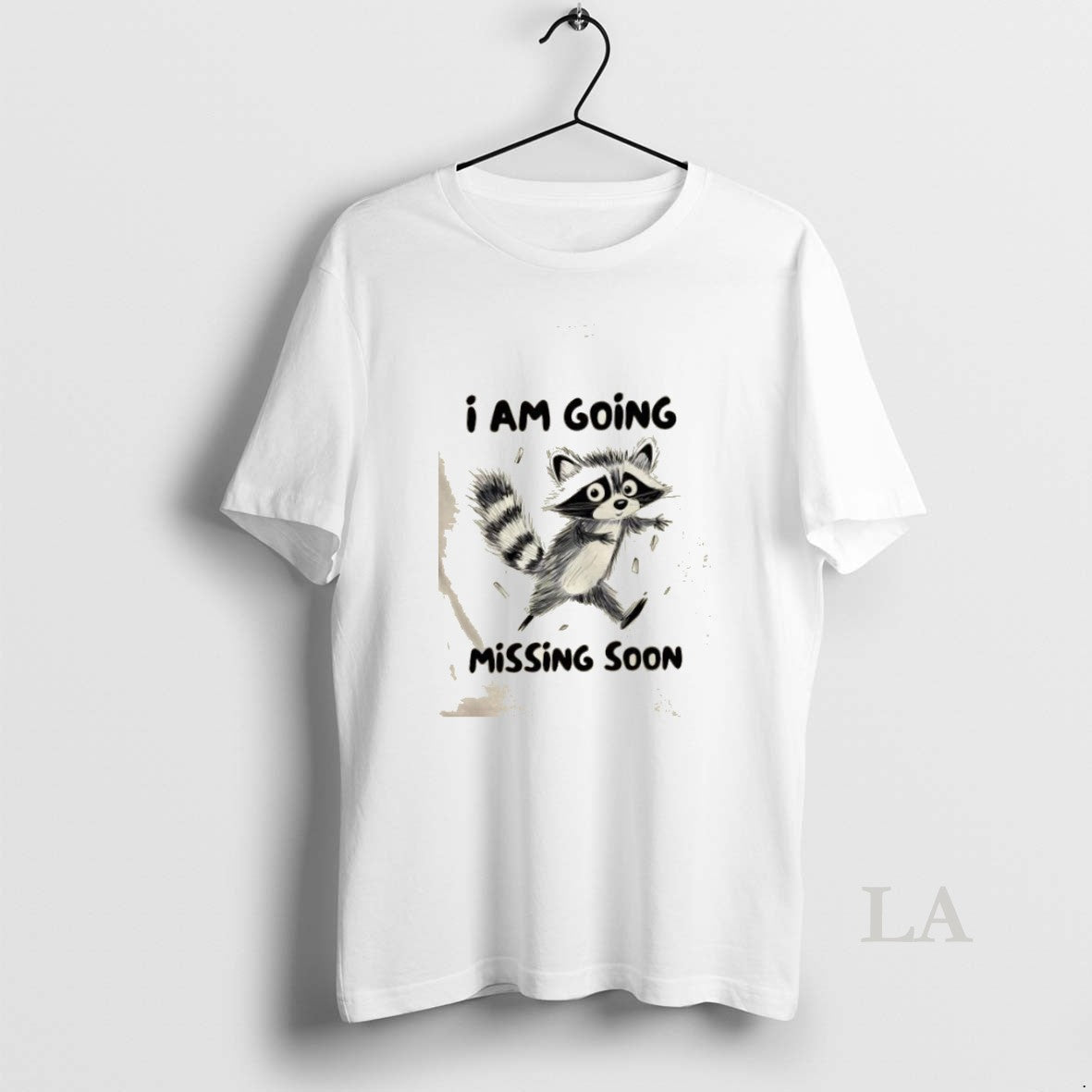 Original Raccoon I Am Going Missing Soon - Adult & Kids T-Shirts, Sweatshirts & Hoodies apparel design preview 1