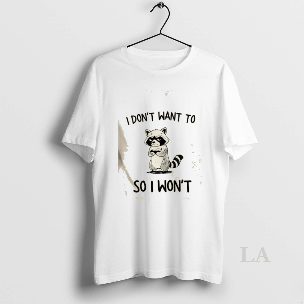 Original Raccoon I Dont Want To So Wont - Adult & Kids T-Shirts, Sweatshirts & Hoodies apparel design preview 1