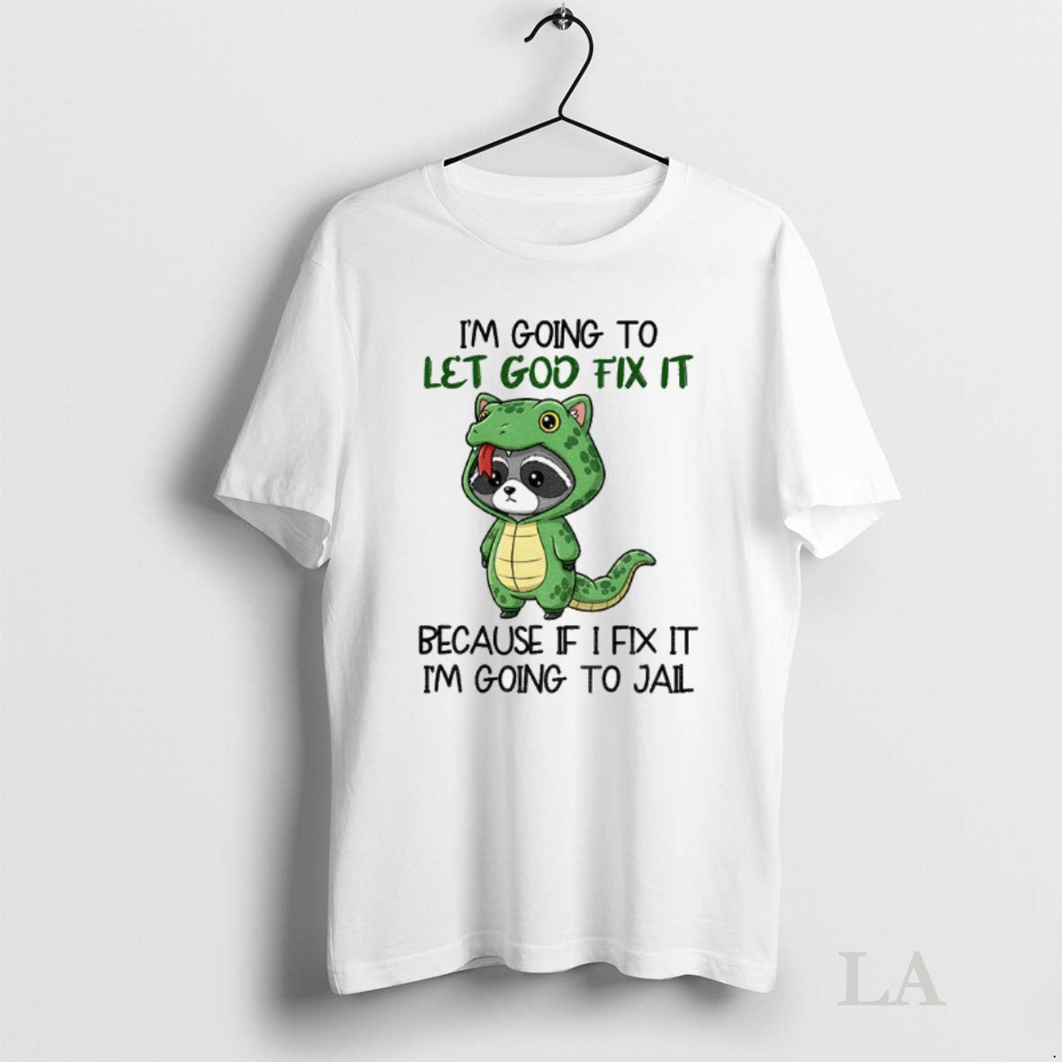Original Raccoon Im Going To Let Go Fix It Because If - Adult & Kids T-Shirts, Sweatshirts & Hoodies apparel design preview 1