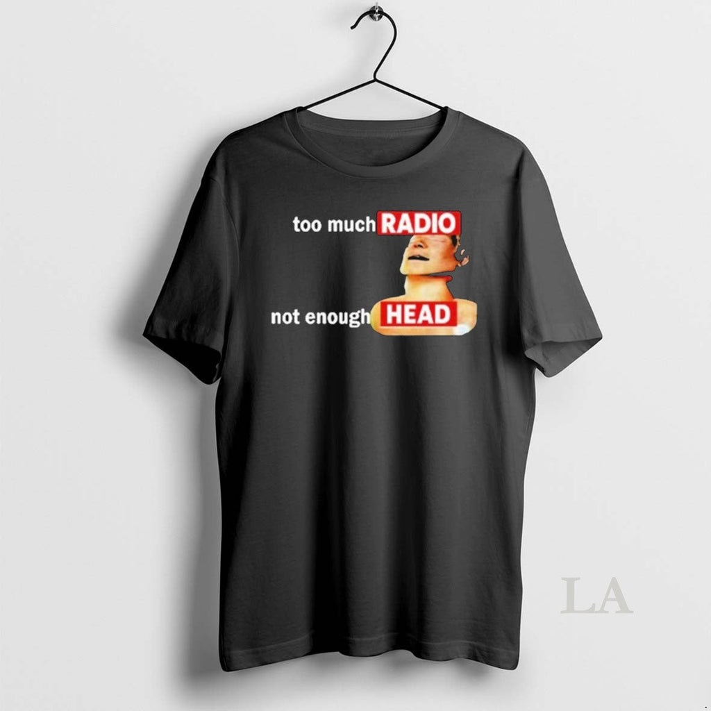 Original Radiohead Too Much Radio Not Enough Head - Adult & Kids T-Shirts, Sweatshirts & Hoodies apparel design preview 1