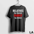 Original Relatives By Chance Family Choice - Adult & Kids T-Shirts, Sweatshirts & Hoodies apparel design preview 1