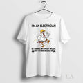 Original Roaster Im An Electrician If I Dance Without - Adult & Kids T-Shirts, Sweatshirts & Hoodies apparel design preview 1