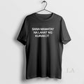 Original Sana Mamatay Na Lahat Ng Kurakot - Adult & Kids T-Shirts, Sweatshirts & Hoodies apparel design preview 1