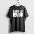 Original Shut Up Jeff No More From You Today - Adult & Kids T-Shirts, Sweatshirts & Hoodies apparel design preview 1