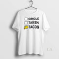 Original Single Taken Tacos - Adult & Kids T-Shirts, Sweatshirts & Hoodies apparel design preview 1