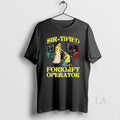 Original Sir Tified Forklift Operator - Adult & Kids T-Shirts, Sweatshirts & Hoodies apparel design preview 1