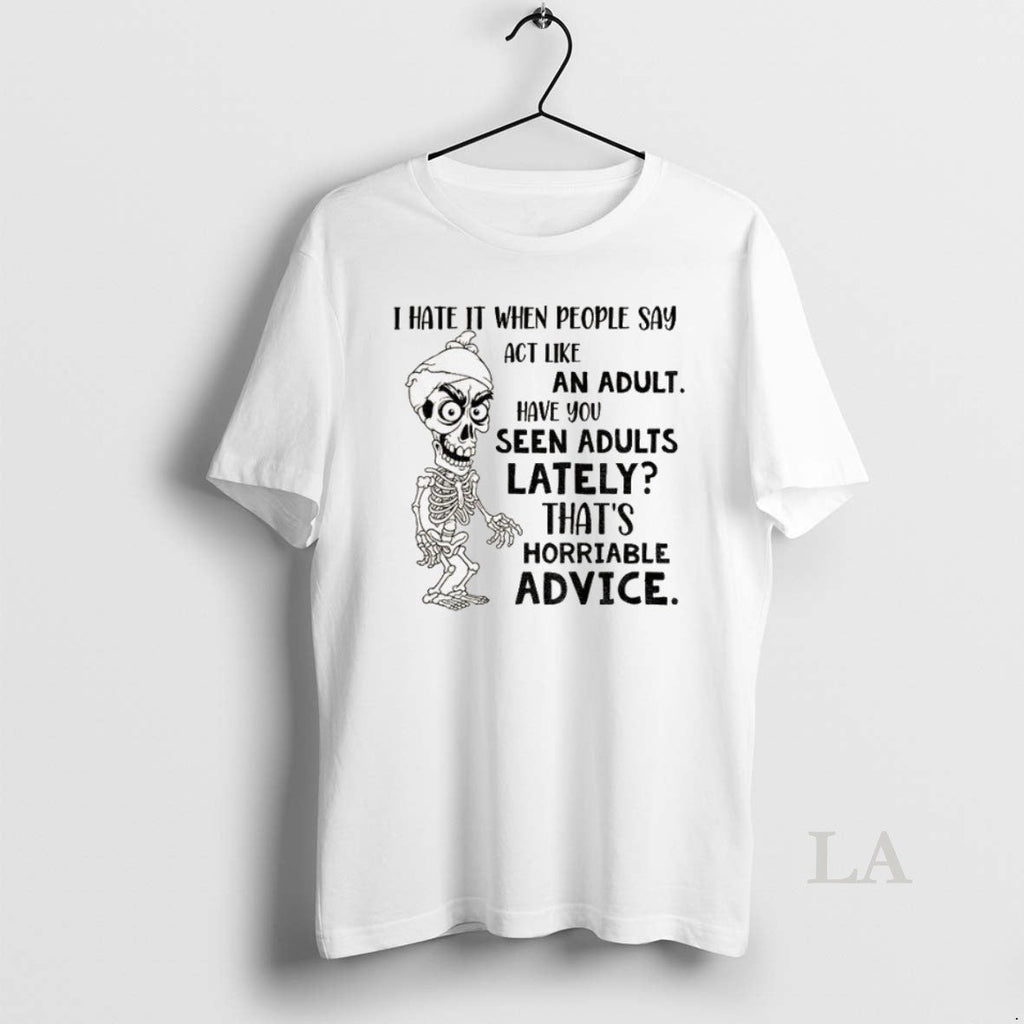 Original Skeleton I Hate It When People Say Act Like - Adult & Kids T-Shirts, Sweatshirts & Hoodies apparel design preview 1