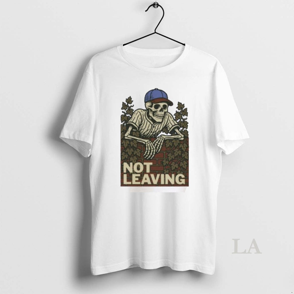 Original Skeleton Not Leaving - Adult & Kids T-Shirts, Sweatshirts & Hoodies apparel design preview 1