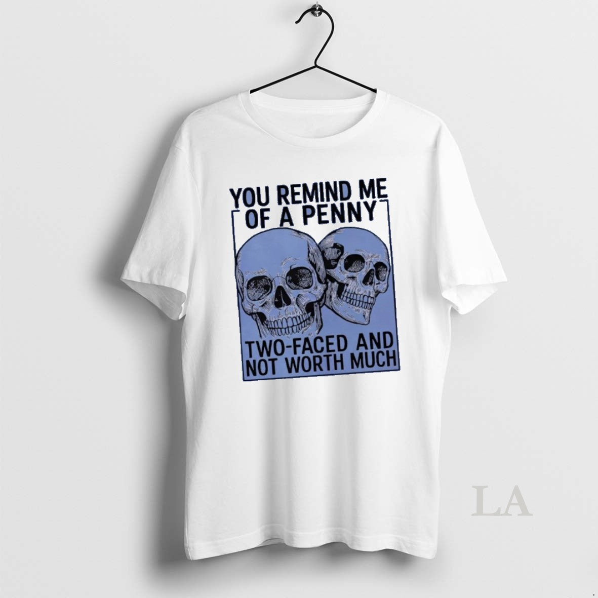 Original Skulls You Remind Me Of A Penny Two Faced - Adult & Kids T-Shirts, Sweatshirts & Hoodies apparel design preview 1