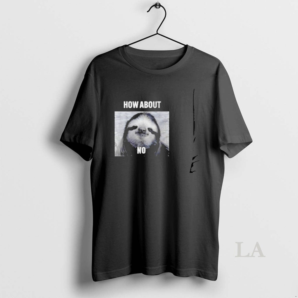 Original Sloth How About No - Adult & Kids T-Shirts, Sweatshirts & Hoodies apparel design preview 1