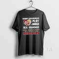 Original Some Grandmas Play Bingo Real Watch - Adult & Kids T-Shirts, Sweatshirts & Hoodies apparel design preview 1
