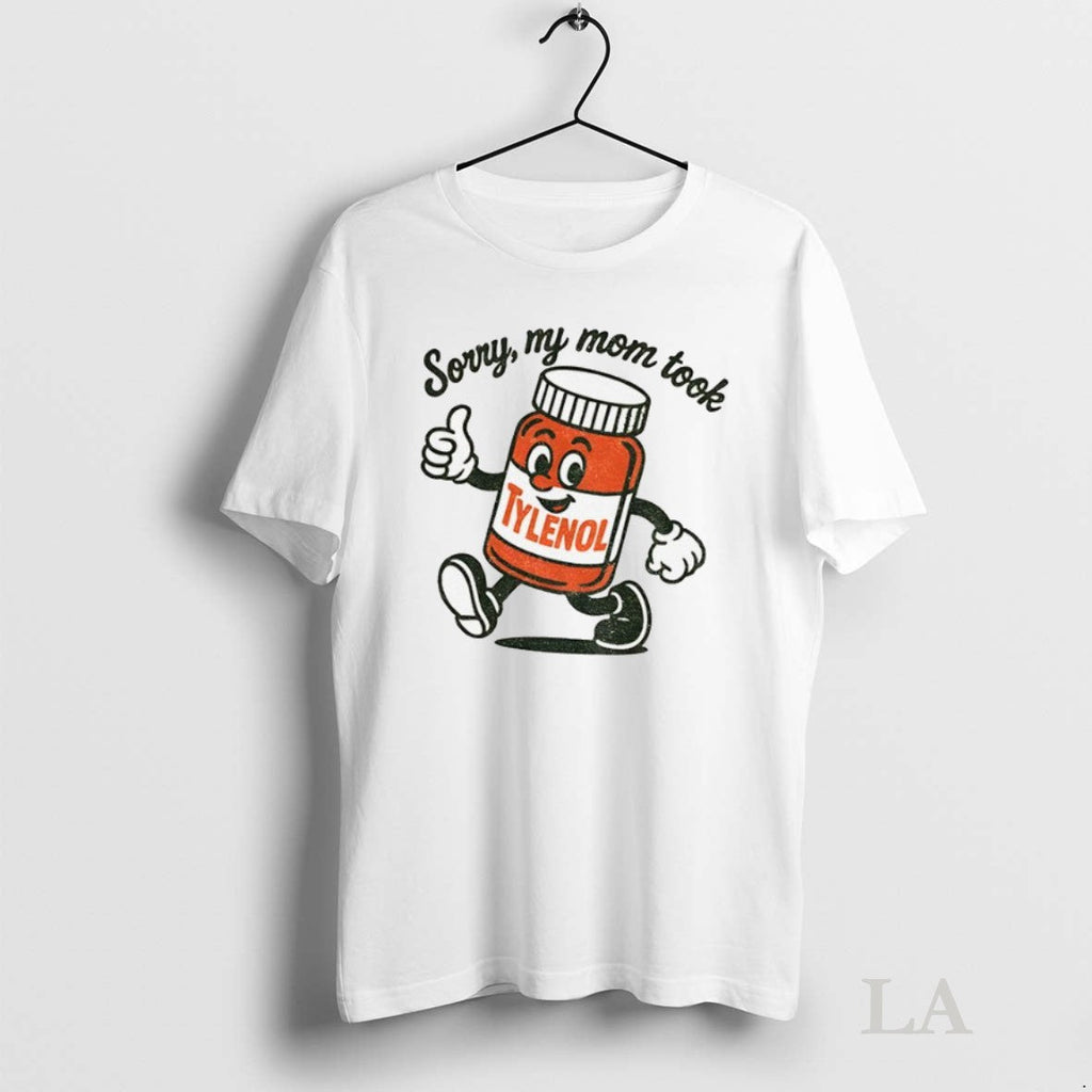 Original Sorry My Mom Took Tylenol Funny Political - Adult & Kids T-Shirts, Sweatshirts & Hoodies apparel design preview 1